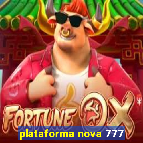 plataforma nova 777