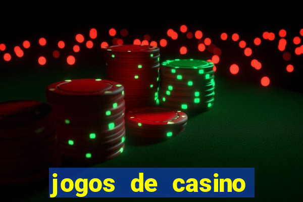 jogos de casino ganhar dinheiro de verdade