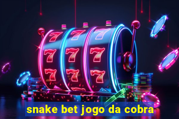 snake bet jogo da cobra