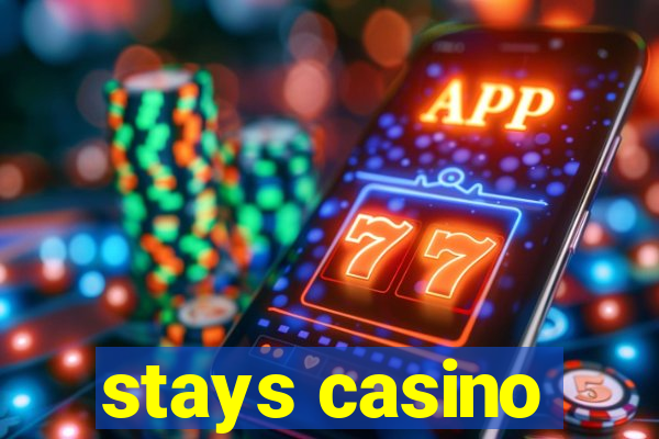 stays casino