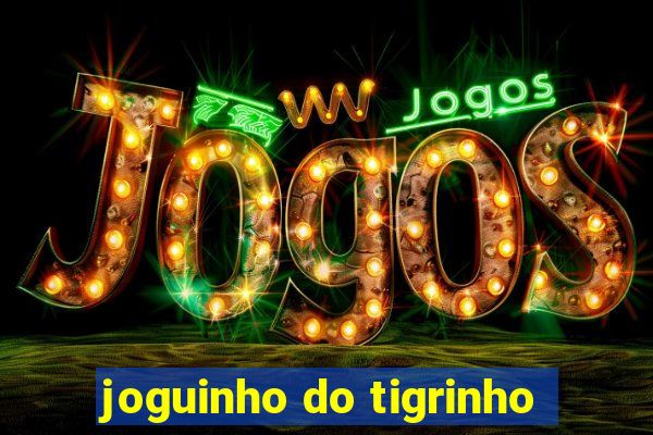 joguinho do tigrinho