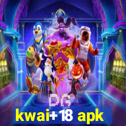 kwai+18 apk