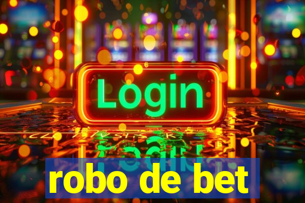 robo de bet