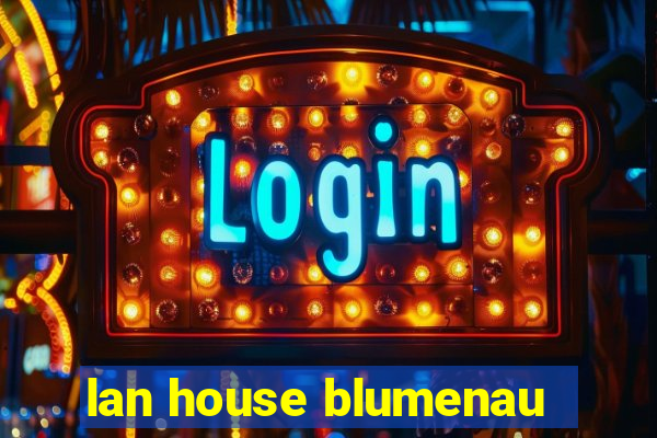 lan house blumenau