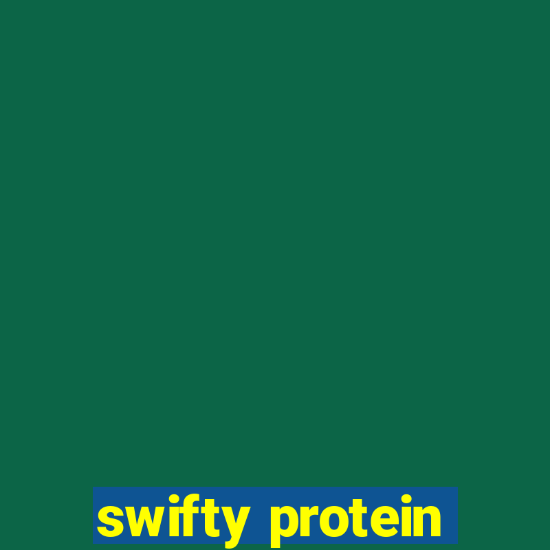 swifty protein