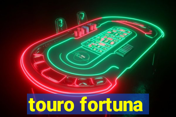 touro fortuna