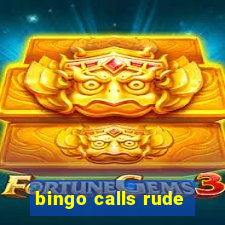 bingo calls rude