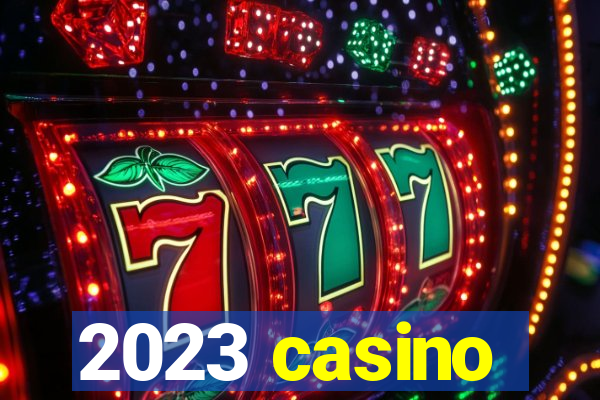 2023 casino