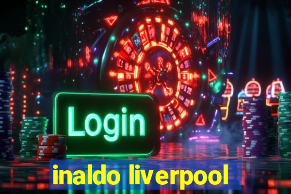 inaldo liverpool