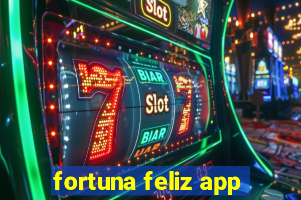 fortuna feliz app