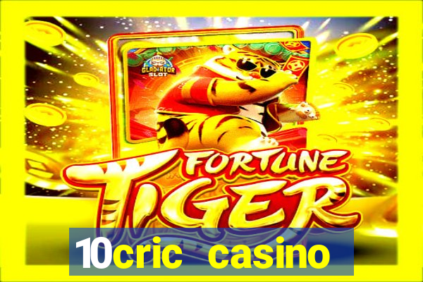 10cric casino welcome bonus