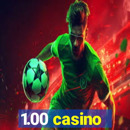 1.00 casino