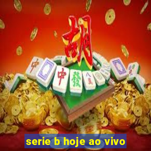 serie b hoje ao vivo