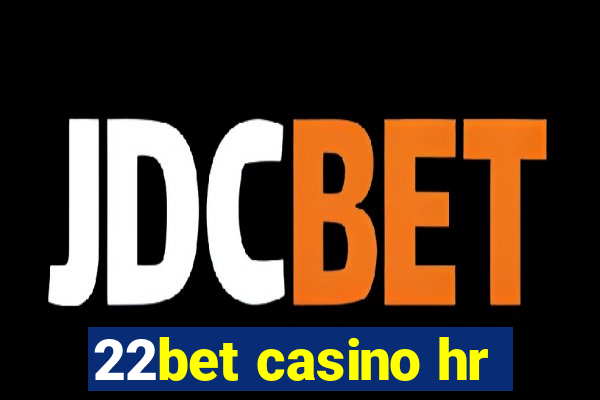 22bet casino hr