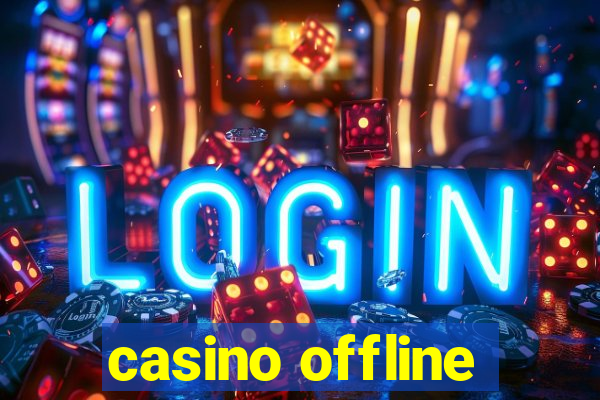 casino offline