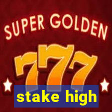 stake high