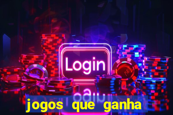 jogos que ganha sem depositar