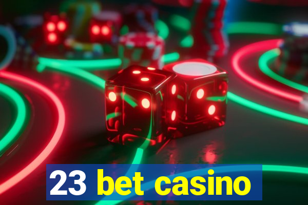 23 bet casino