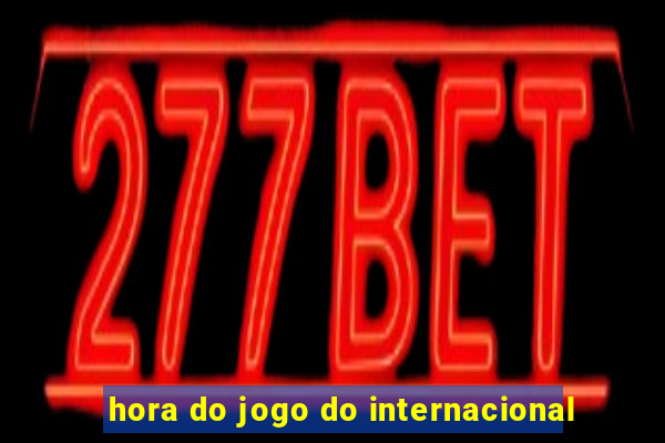 hora do jogo do internacional