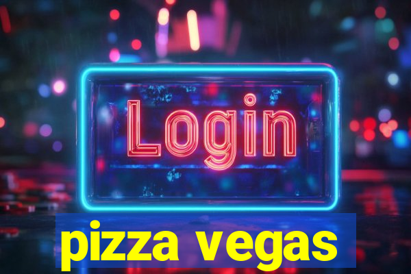 pizza vegas