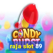 raja slot 89