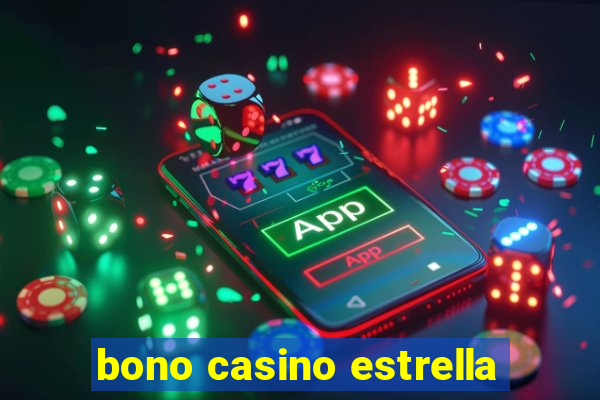 bono casino estrella