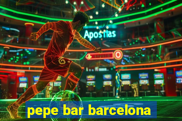 pepe bar barcelona