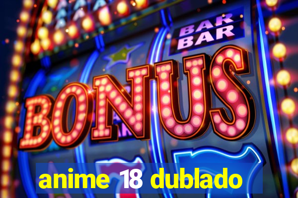 anime 18 dublado