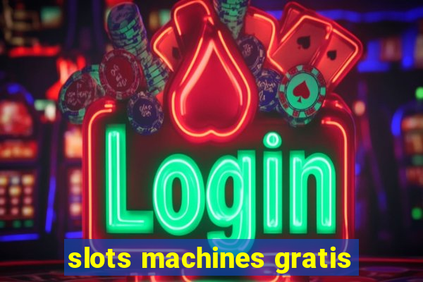 slots machines gratis