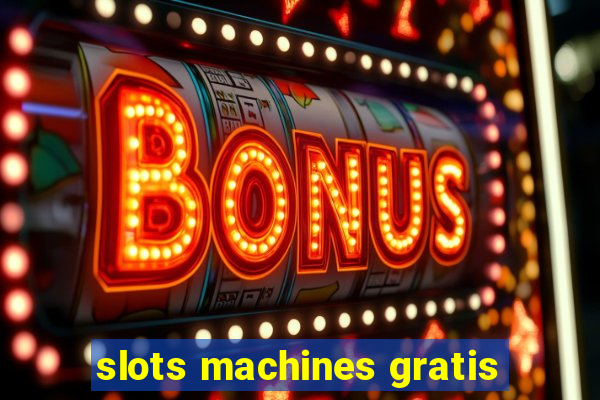 slots machines gratis