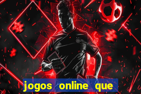 jogos online que rendem dinheiro