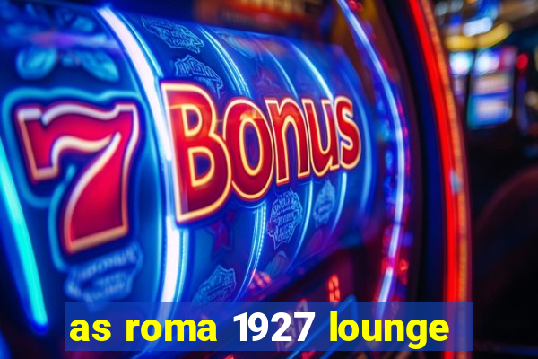 as roma 1927 lounge