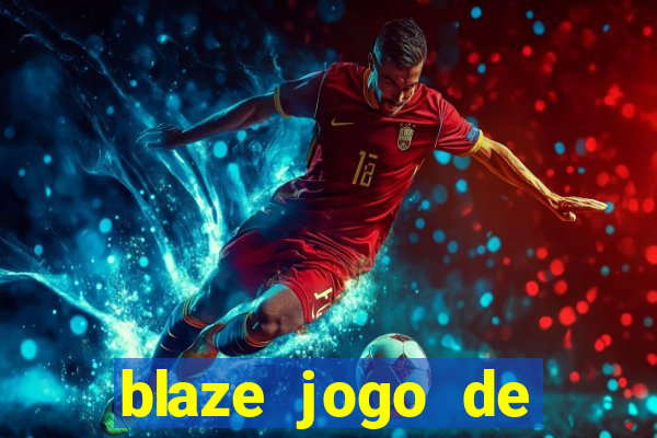 blaze jogo de ganhar dinheiro