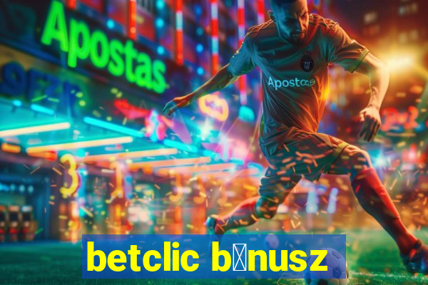 betclic b贸nusz