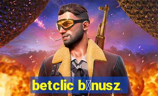 betclic b贸nusz