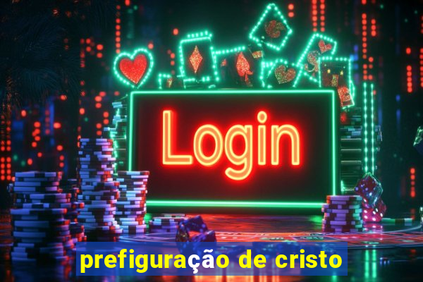 prefiguração de cristo