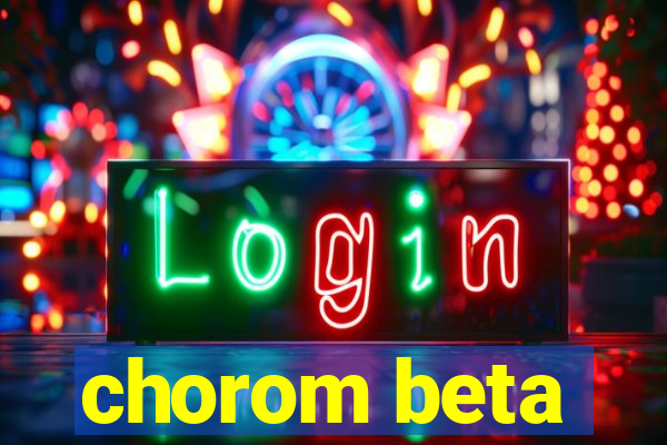 chorom beta