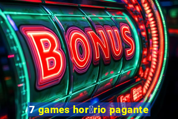 7 games hor谩rio pagante