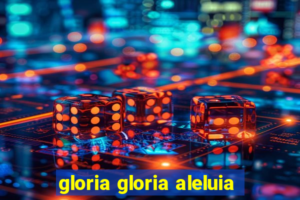 gloria gloria aleluia