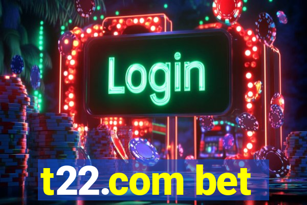 t22.com bet