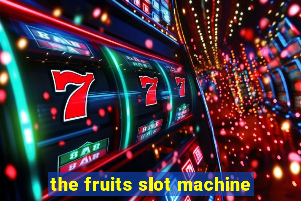 the fruits slot machine