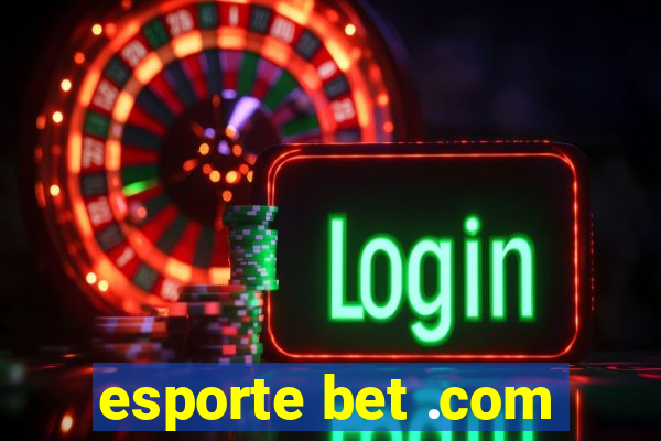 esporte bet .com