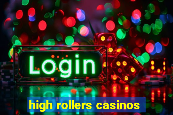 high rollers casinos