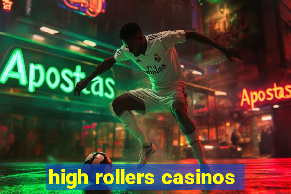 high rollers casinos