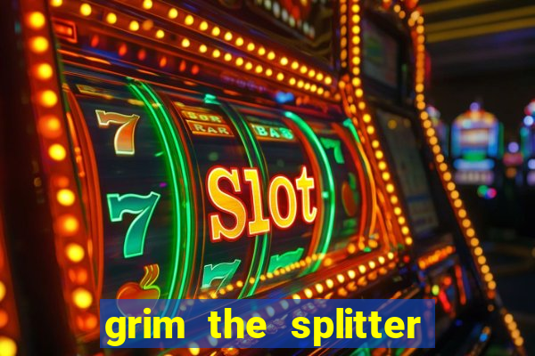 grim the splitter dream drop slot free play