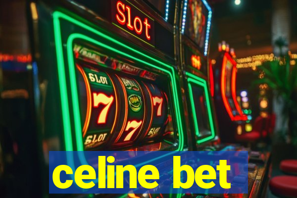 celine bet