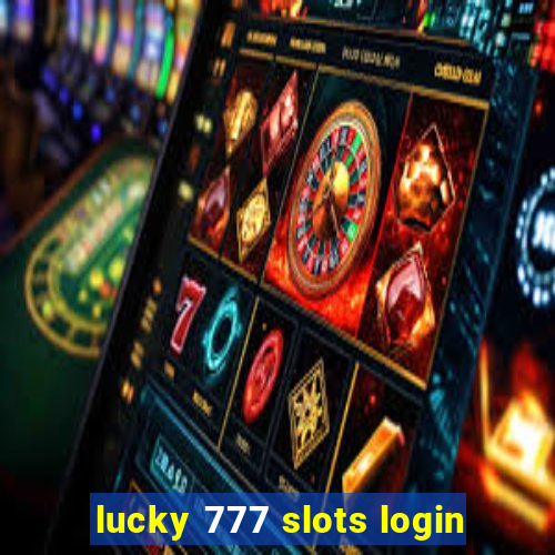 lucky 777 slots login