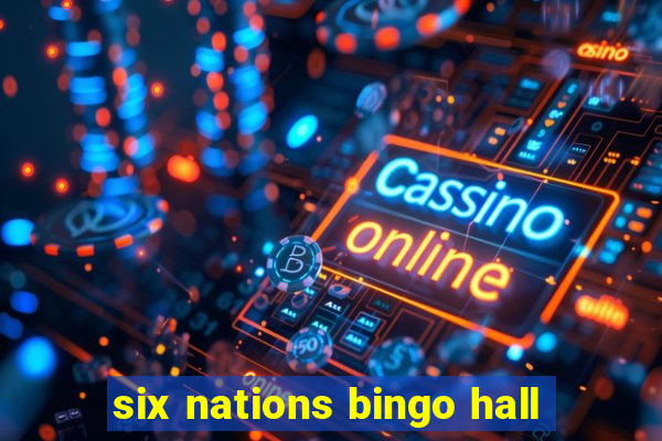 six nations bingo hall