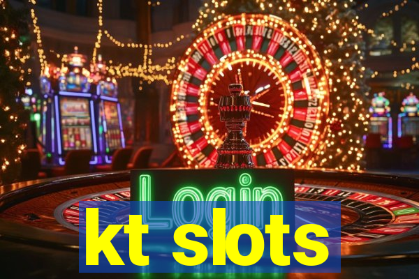 kt slots