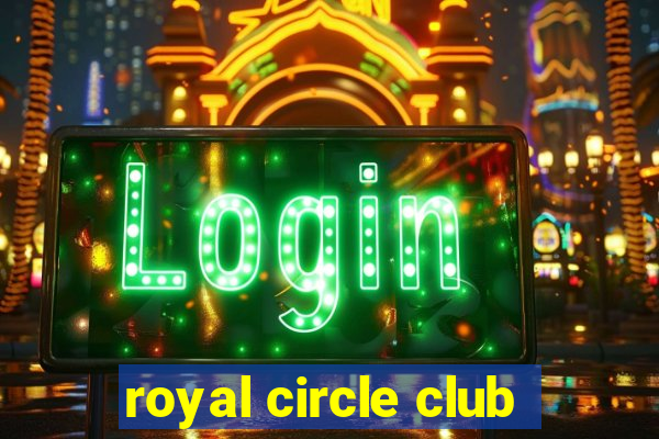 royal circle club